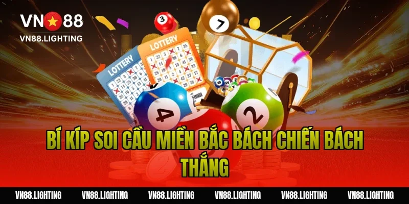Bí kíp soi cầu miền Bắc bách chiến bách thắng