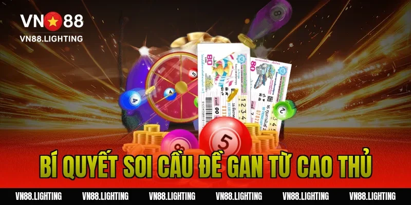 Bí quyết soi cầu đề gan từ cao thủ