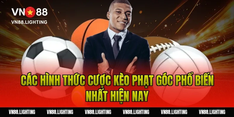 Các hình thức cược kèo phạt góc phổ biến nhất hiện nay