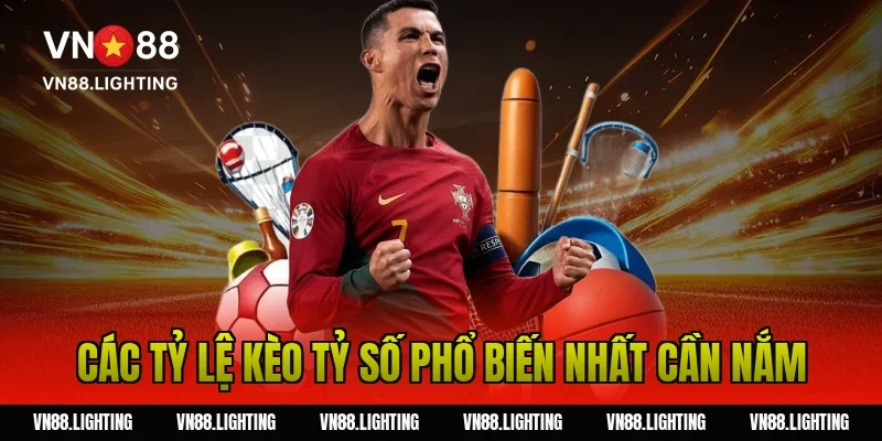 Các tỷ lệ kèo tỷ số phổ biến nhất cần nắm