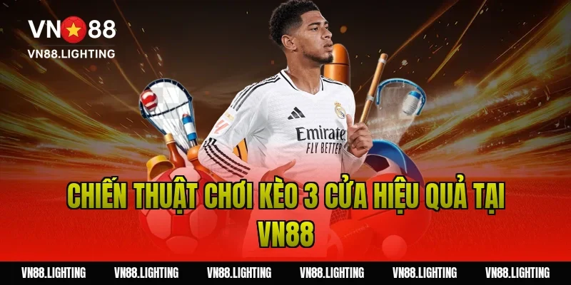 Chiến thuật chơi kèo 3 cửa hiệu quả tại Vn88