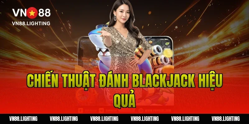 Chiến thuật đánh blackjack hiệu quả
