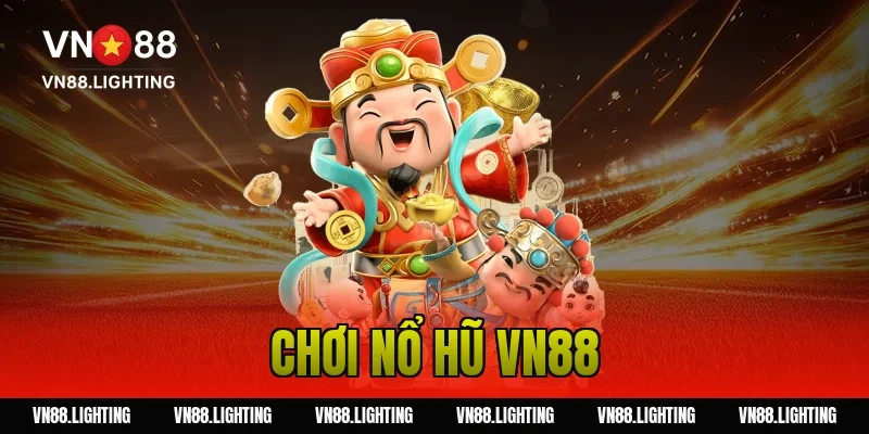 Chơi nổ hũ VN88 – Khám phá bí quyết săn jackpot lớn