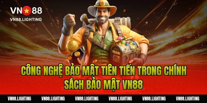 Công nghệ bảo mật tiên tiến trong chính sách bảo mật VN88