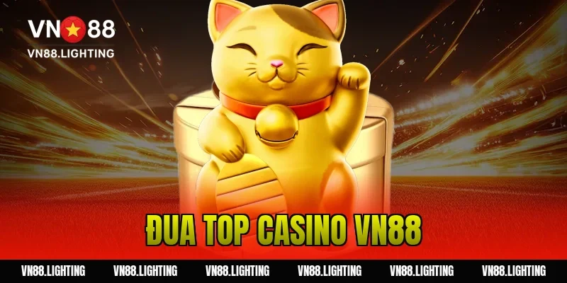 Sự kiện đua top casino VN88 – Tham gia ngay nhận thưởng