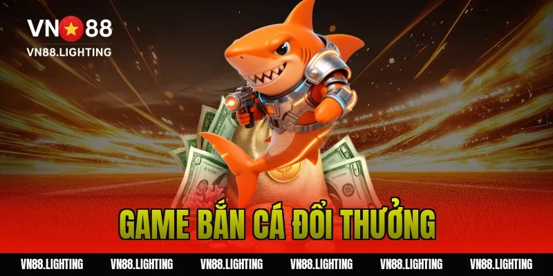 Game bắn cá đổi thưởng – Chơi ngay nhận thưởng hấp dẫn