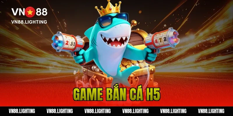 Game bắn cá H5 – Chơi trực tuyến mượt, săn thưởng lớn