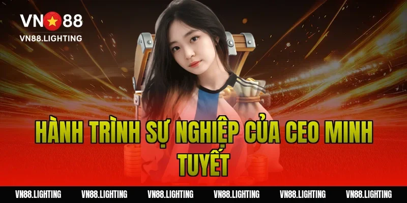 Hành Trình Sự Nghiệp Của CEO Minh Tuyết