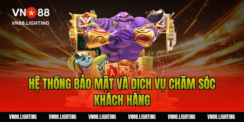 Hệ Thống Bảo Mật Và Dịch Vụ Chăm Sóc Khách Hàng