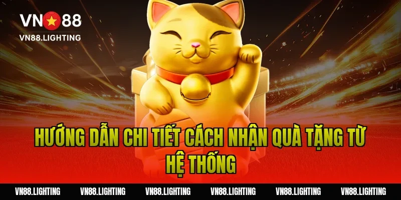 Hướng dẫn chi tiết cách nhận quà tặng từ hệ thống