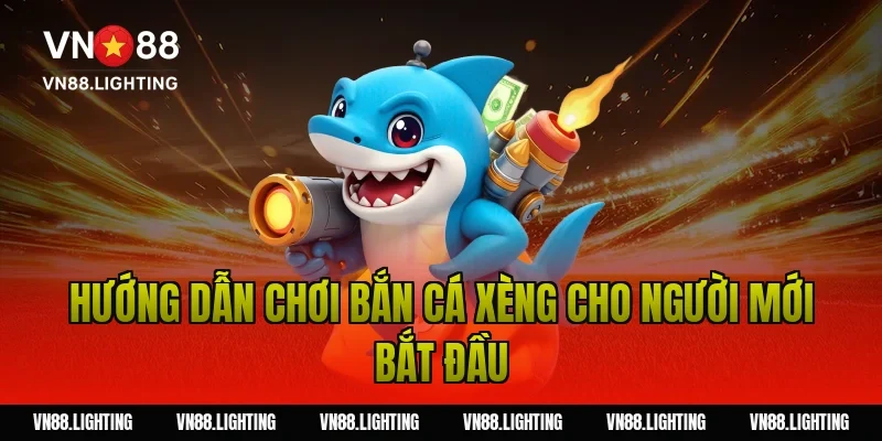 Hướng dẫn chơi bắn cá xèng cho người mới bắt đầu