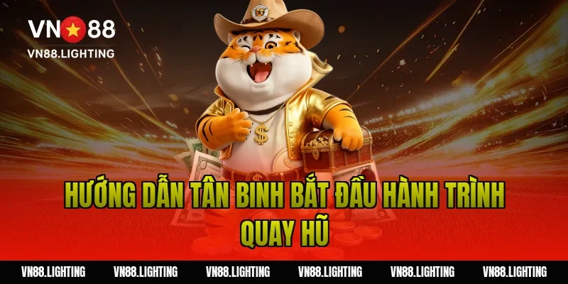 Hướng dẫn tân binh bắt đầu hành trình quay hũ