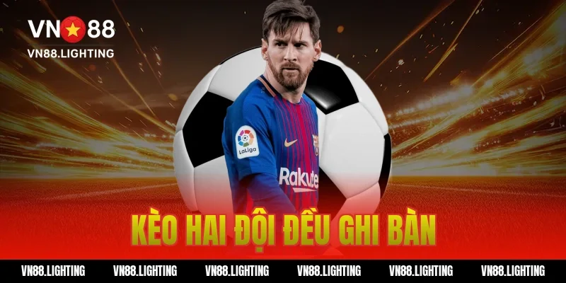 kèo hai đội đều ghi bàn
