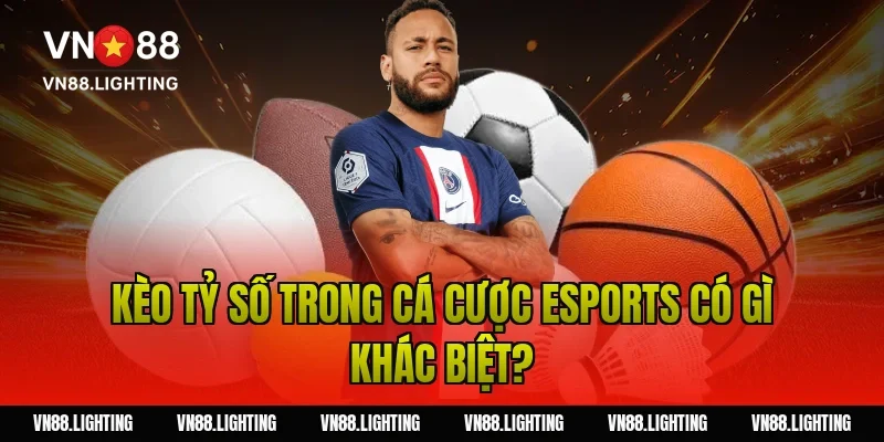 Kèo tỷ số trong cá cược eSports có gì khác biệt?