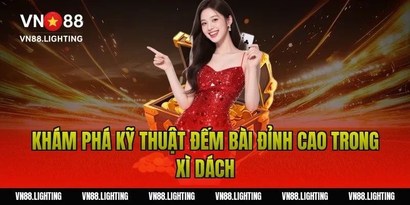 Khám phá kỹ thuật đếm bài đỉnh cao trong xì dách