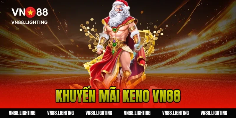 Khuyến mãi Keno VN88 – Tham gia cược nhận thưởng 100%