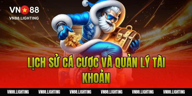 Lịch sử cá cược và quản lý tài khoản