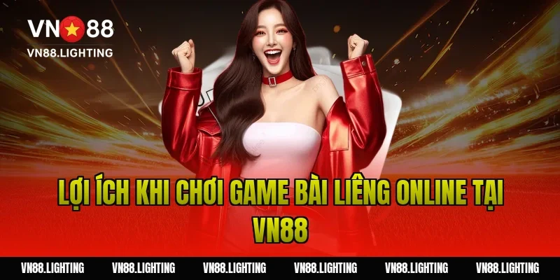 Lợi ích khi chơi game bài liêng online tại VN88