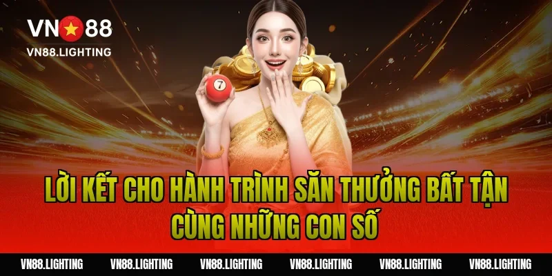 Lời kết cho hành trình săn thưởng bất tận cùng những con số