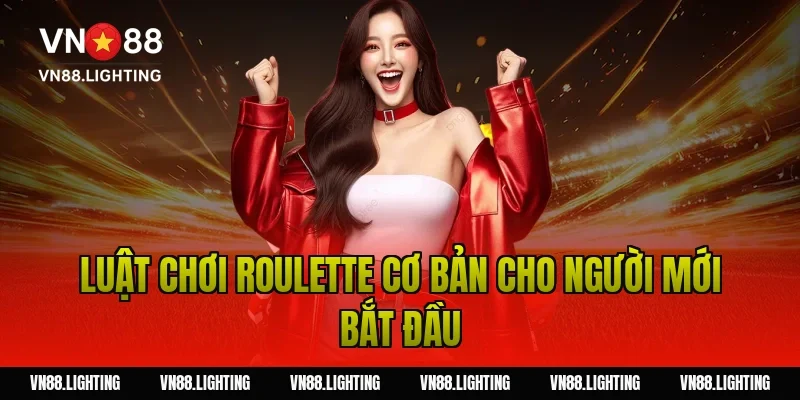 Luật chơi roulette cơ bản cho người mới bắt đầu