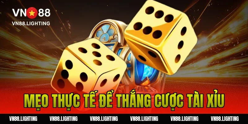 Mẹo Thực Tế Để Thắng Cược Tài Xỉu