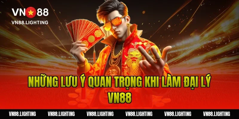 Những lưu ý quan trọng khi làm đại lý VN88