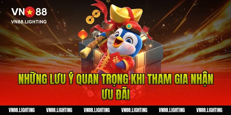 Những lưu ý quan trọng khi tham gia nhận ưu đãi