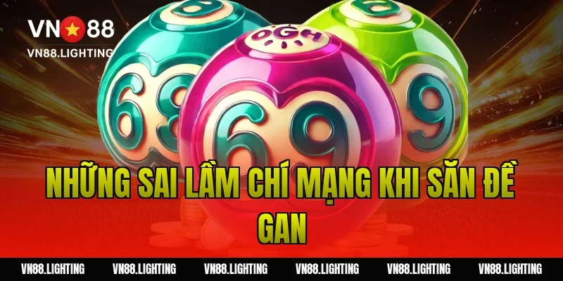 Những sai lầm chí mạng khi săn đề gan