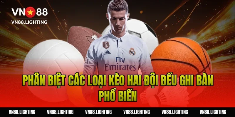 Phân biệt các loại kèo hai đội đều ghi bàn phổ biến