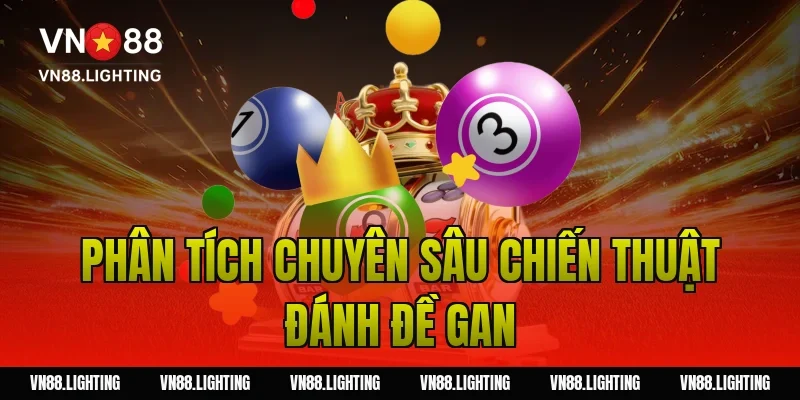 Phân tích chuyên sâu chiến thuật đánh đề gan