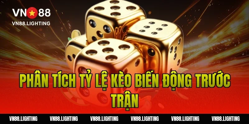 Phân tích tỷ lệ kèo biến động trước trận