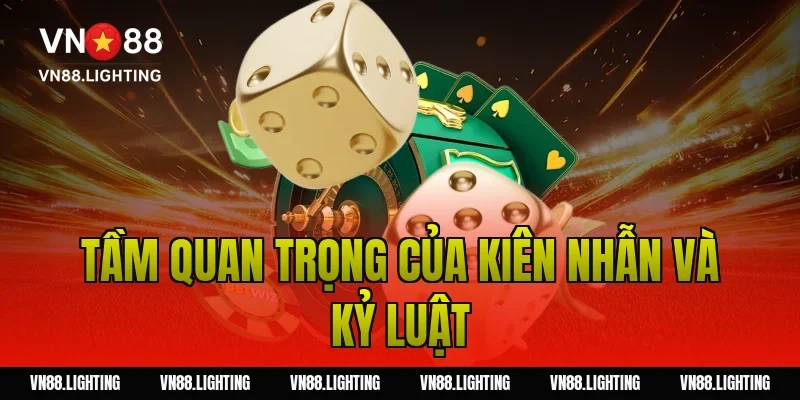Tầm Quan Trọng Của Kiên Nhẫn Và Kỷ Luật