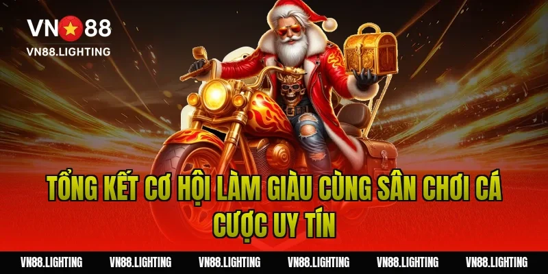 Tổng kết cơ hội làm giàu cùng sân chơi cá cược uy tín