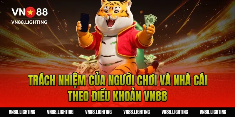 Trách nhiệm của người chơi và nhà cái theo điều khoản VN88