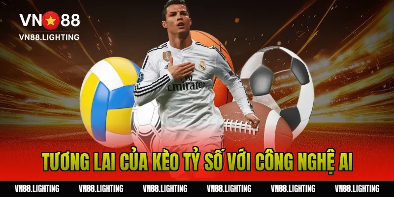 Tương lai của kèo tỷ số với công nghệ AI